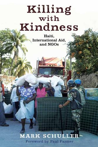 Бумажная книга «Killing with Kindness: Haiti, International Aid, and NGOs», автор Марк Шуллер - фото №1