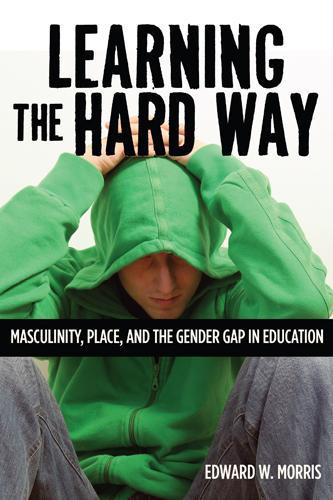[object Object] «Learning the Hard Way: Masculinity, Place, and the Gender Gap in Education», автор Эдвард В. Моррис - фото №1