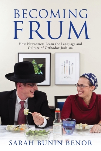 Бумажная книга «Becoming Frum: How Newcomers Learn the Language and Culture of Orthodox Judaism», автор Сара Бунин Бенор - фото №1