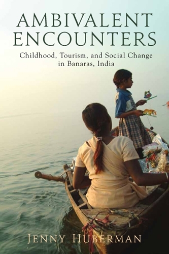 Бумажная книга «Ambivalent Encounters: Childhood, Tourism, and Social Change in Banaras, India», автор Дженни Губерман - фото №1