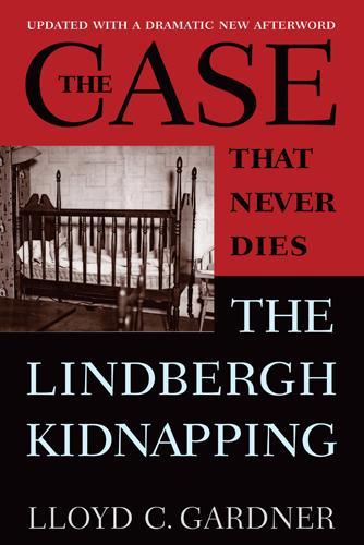 Бумажная книга «The Case That Never Dies: The Lindbergh Kidnapping», автор Ллойд К. Гарднер - фото №1