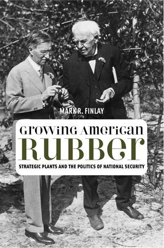 Бумажная книга «Growing American Rubber: Strategic Plants and the Politics of National Security», автор Марк Р. Финлей - фото №1