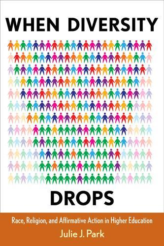 Паперова книга «When Diversity Drops: Race, Religion, and Affirmative Action in Higher Education», автор Джулі Дж. Парк - фото №1