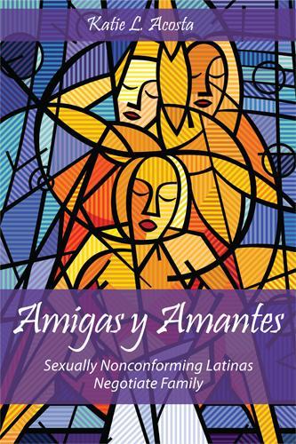 Бумажная книга «Amigas y Amantes: Sexually Nonconforming Latinas Negotiate Family», автор Кэти Л. Акоста - фото №1