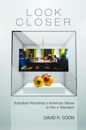 Бумажная книга «Look Closer: Suburban Narratives and American Values in Film and Television», автор Дэвид Р. Кун - фото №1