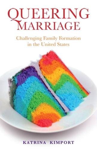 Бумажная книга «Queering Marriage: Challenging Family Formation in the United States», автор Катрина Кимпорт - фото №1