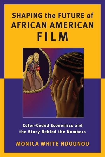 Паперова книга «Shaping the Future of African American Film: Color-Coded Economics and the Story Behind the Numbers», автор Моніка Вайт Ндуну - фото №1