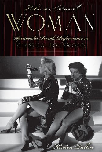 Бумажная книга «Like a Natural Woman: Spectacular Female Performance in Classical Hollywood», автор Кирстен Пуллен - фото №1