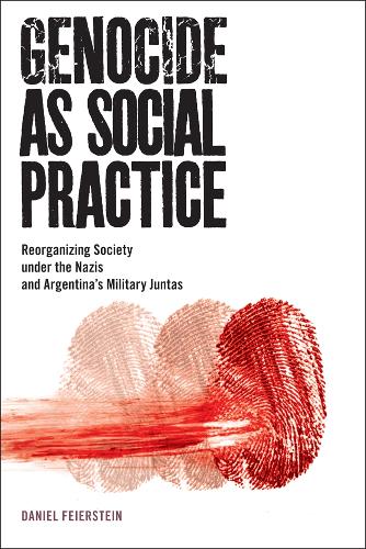 Бумажная книга «Genocide as Social Practice: Reorganizing Society under the Nazis and Argentina's Military Juntas», автор Дэниел Фейерштейн - фото №1