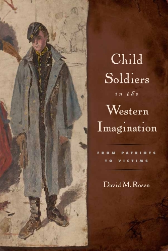 Паперова книга «Child Soldiers in the Western Imagination: From Patriots to Victims», автор Девід М. Розен - фото №1