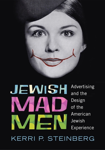 Бумажная книга «Jewish Mad Men: Advertising and the Design of the American Jewish Experience», автор Керри П. Штейнберг - фото №1