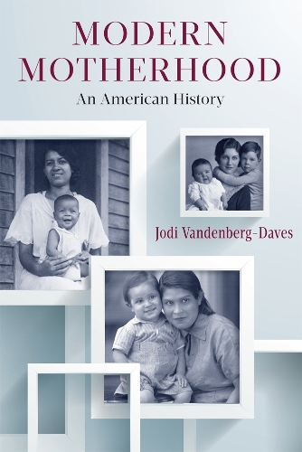 Бумажная книга «Modern Motherhood: An American History», автор Джоди Ванденберг-Дейвс - фото №1