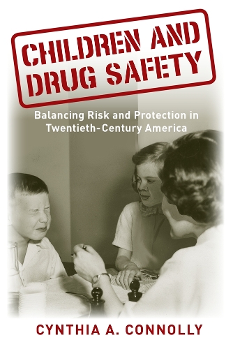 Бумажная книга «Children and Drug Safety: Balancing Risk and Protection in Twentieth-Century America», автор Синтия А. Коннолли - фото №1