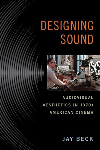 Бумажная книга «Designing Sound: Audiovisual Aesthetics in 1970s American Cinema», автор Джей Бек - фото №1