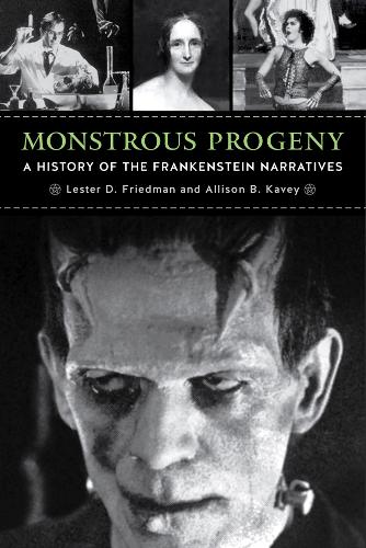 Бумажная книга «Monstrous Progeny: A History of the Frankenstein Narratives», авторов Элисон Б. Кейви, Лестер Д. Фридман - фото №1