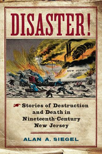 Бумажная книга «Disaster!: Stories of Destruction and Death in Nineteenth-Century New Jersey», автор Алан А. Сигел - фото №1