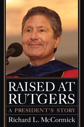 [object Object] «Raised at Rutgers: A President's Story», автор Річард Л. МакКормік - фото №1