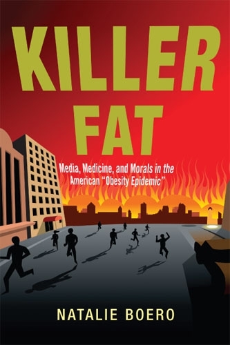 Бумажная книга «Killer Fat: Media, Medicine, and Morals in the American "Obesity Epidemic”», автор Натали Боэро - фото №1