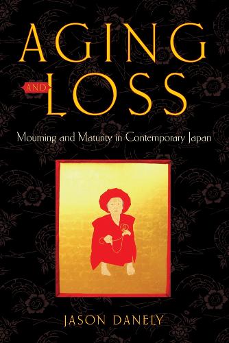 Бумажная книга «Aging and Loss: Mourning and Maturity in Contemporary Japan», автор Джейсон Дэнели - фото №1
