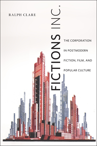 Бумажная книга «Fictions Inc.: The Corporation in Postmodern Fiction, Film, and Popular Culture», автор Ральф Клэр - фото №1