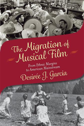 Бумажная книга «The Migration of Musical Film: From Ethnic Margins to American Mainstream», автор Дезире Ж. Гарсия - фото №1