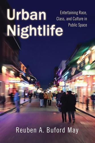 Бумажная книга «Urban Nightlife: Entertaining Race, Class, and Culture in Public Space», автор Рубен А. Буфорд Мэй - фото №1
