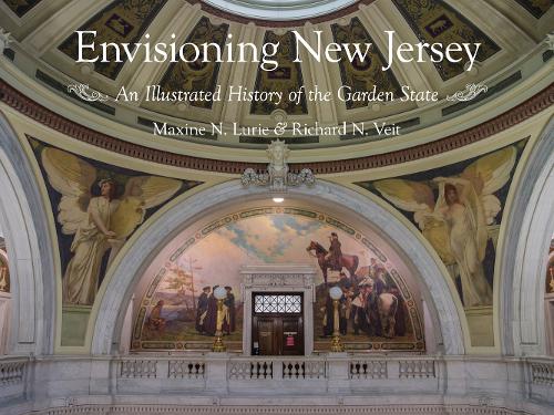 Паперова книга «Envisioning New Jersey: An Illustrated History of the Garden State», авторів Максін Н. Лур'є, Річард Ф. Вейт - фото №1