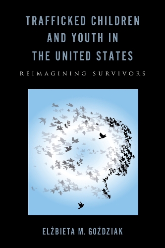 Бумажная книга «Trafficked Children and Youth in the United States: Reimagining Survivors», автор Эльжбета М. Гоздзяк - фото №1