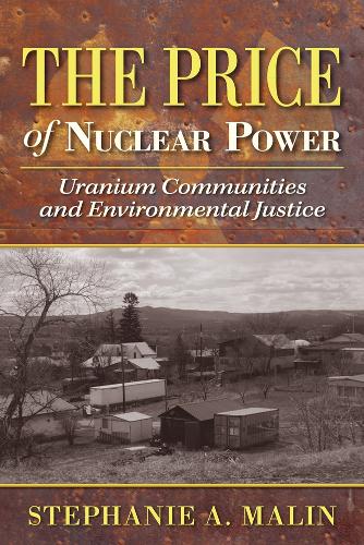 Бумажная книга «The Price of Nuclear Power: Uranium Communities and Environmental Justice», автор Стефани А. Малин - фото №1