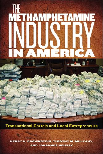 Бумажная книга «The Methamphetamine Industry in America: Transnational Cartels and Local Entrepreneurs», авторов Генри Х. Браунштейн, Йоханнес Хьюсси, Тимоти М. Малкахи - фото №1