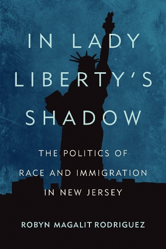 Паперова книга «In Lady Liberty's Shadow: The Politics of Race and Immigration in New Jersey», автор Робін Магаліт Родрігес - фото №1