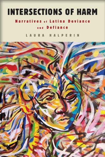 Бумажная книга «Intersections of Harm: Narratives of Latina Deviance and Defiance», автор Лаура Гальперин - фото №1