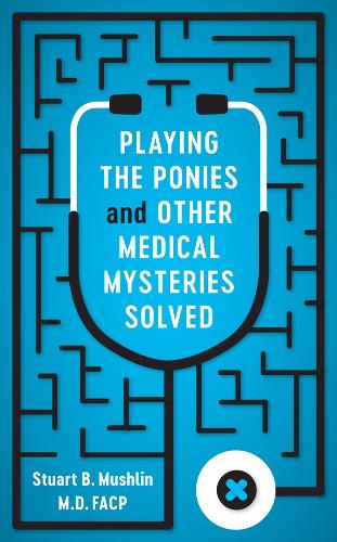 Бумажная книга «Playing the Ponies and Other Medical Mysteries Solved», автор Стюарт Б. Мушлин - фото №1