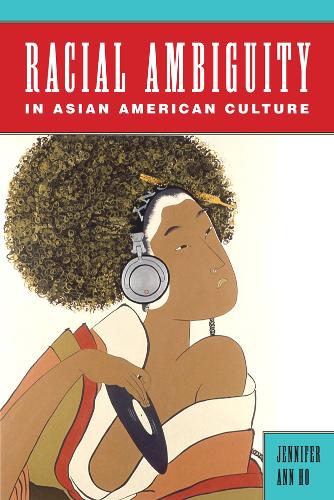 Бумажная книга «Racial Ambiguity in Asian American Culture», автор Дженнифер Энн Хо - фото №1