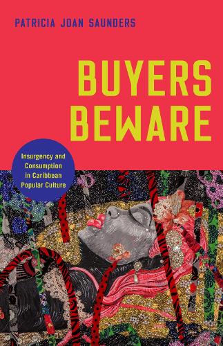 Бумажная книга «Buyers Beware: Insurgency and Consumption in Caribbean Popular Culture», автор Патриция Джоан Сондерс - фото №1