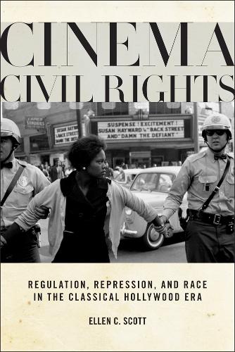 Паперова книга «Cinema Civil Rights: Regulation, Repression, and Race in the Classical Hollywood Era», автор Еллен К. Скотт - фото №1