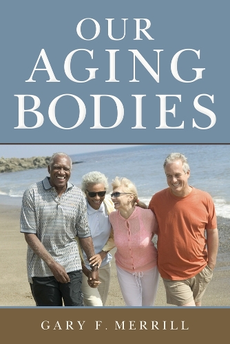 Паперова книга «Our Aging Bodies», автор Гері Ф. Меррілл - фото №1