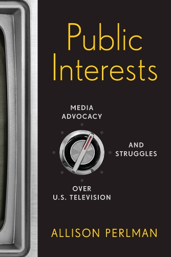 Бумажная книга «Public Interests: Media Advocacy and Struggles over U.S. Television», автор Эллисон Перлман - фото №1