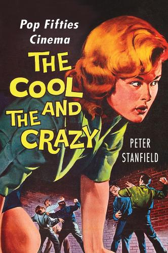 Паперова книга «The Cool and the Crazy: Pop Fifties Cinema», автор Пітер Стенфілд - фото №1