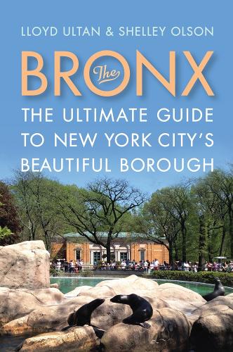 Бумажная книга «The Bronx: The Ultimate Guide to New York City's Beautiful Borough», авторов Ллойд Ултан, Шелли Олсон - фото №1