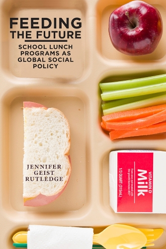 Бумажная книга «Feeding the Future: School Lunch Programs as Global Social Policy», автор Дженнифер Гейст Ратледж - фото №1
