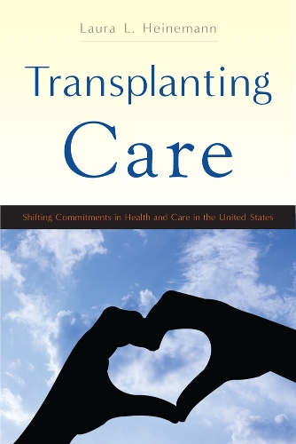 Бумажная книга «Transplanting Care: Shifting Commitments in Health and Care in the United States», автор Лаура Л. Хайнеманн - фото №1