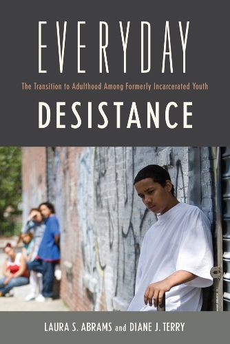 Бумажная книга «Everyday Desistance: The Transition to Adulthood Among Formerly Incarcerated Youth», авторов Дайана Терри, Лаура С. Абрамс - фото №1