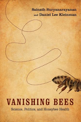 Бумажная книга «Vanishing Bees: Science, Politics, and Honeybee Health», авторов Дэниел Ли Клейнман, Сайнатх Сурьянараянан - фото №1