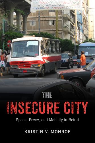 Бумажная книга «The Insecure City: Space, Power, and Mobility in Beirut», автор Кристин В. Монро - фото №1