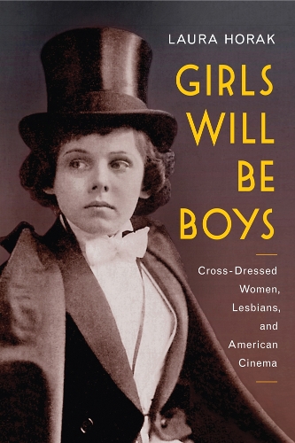Бумажная книга «Girls Will Be Boys: Cross-Dressed Women, Lesbians, and American Cinema, 1908-1934», автор Лора Хорак - фото №1