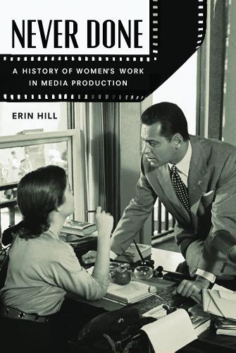 Бумажная книга «Never Done: A History of Women's Work in Media Production», автор Эрин Хилл - фото №1