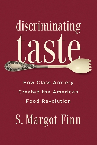 Бумажная книга «Discriminating Taste: How Class Anxiety Created the American Food Revolution», автор С. Марго Финн - фото №1