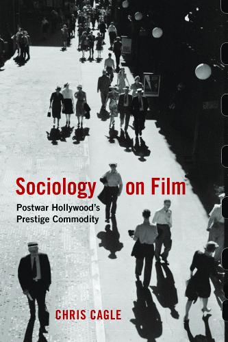 Бумажная книга «Sociology on Film: Postwar Hollywood's Prestige Commodity», автор Крис Кейгл - фото №1