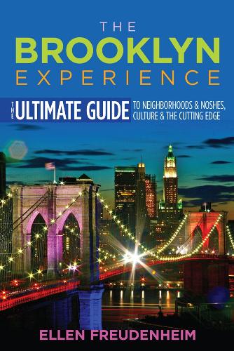 Бумажная книга «The Brooklyn Experience: The Ultimate Guide to Neighborhoods & Noshes, Culture & the Cutting Edge», автор Эллен Фройденхейм - фото №1